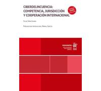 Ciberdelincuencia: competencia, jurisdicción y cooperación internacional (Monografías)