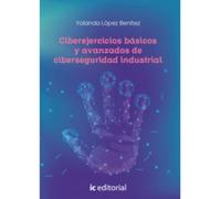 Ciberejercicios básicos y avanzados de ciberseguridad industrial