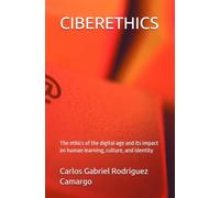CIBERETHICS: The ethics of the digital age and its impact on human learning, culture, and identity (Ciberética)