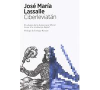 Ciberleviatán: El colapso de la democracia liberal frente a la revolución digital