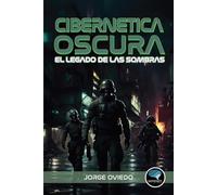 Cibernética Oscura: El Legado de la Oscuridad