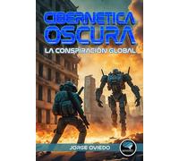 Cibernética Oscura: La Conspiración Global