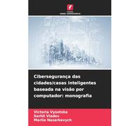 Cibersegurança das cidades/casas inteligentes baseada na visão por computador: monografia