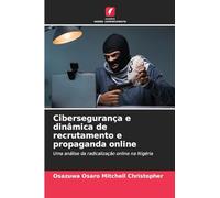 Cibersegurança e dinâmica de recrutamento e propaganda online: Uma análise da radicalização online na Nigéria