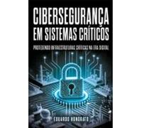 Cibersegurança Em Sistemas Críticos (ebook)