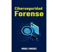 Ciberseguridad Forense: La guía complete de forensics
