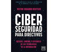 Ciberseguridad para directivos: Riesgos, control y eficiencia de las Tecnologías de la Información (Acción Empresarial)