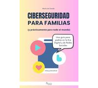 Ciberseguridad para Familias: (y prácticamente para todo el mundo) (The Cysuite Method)