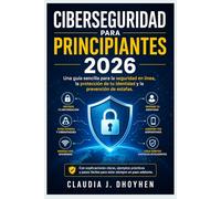 Ciberseguridad para principiantes 2026: Una guía sencilla para la seguridad en línea, la protección de tu identidad y la prevención de estafas.