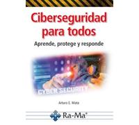 Ciberseguridad para todos. Aprende, protege y responde (CICLOS FORMATIVOS)