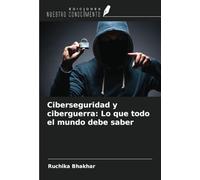 Ciberseguridad y ciberguerra: Lo que todo el mundo debe saber