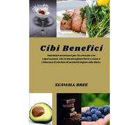 Cibi Benefici: Nutrienti necessari per la crescita e la riparazione, che ti mantengono forte e sano e riducono il rischio di malattie legate alla dieta.