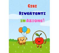 Cibi Divertenti in Azione: Libro da Colorare per Bambini 3-8 Anni con Pagine Extra e Certificato: Un regalo creativo e divertente