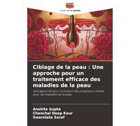Ciblage de la peau : Une approche pour un traitement efficace des maladies de la peau: Une approche pour concevoir des cargaisons ciblées pour les maladies de la peau