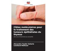 Cibles moléculaires pour le traitement des tumeurs épithéliales du thymus: de la vue d'ensemble aux actualités