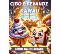 CIBO E BEVANDE KAWAII: LIBRO DA COLORARE
