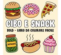 CIBO E SNACK BOLD: BOLD - LIBRO DA COLORARE FACILE