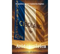Ciboland: Aridoamérica el nacimiento de un nuevo país