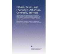 Cibolo, Texas, and Fryingpan-Arkansas, Colorado, projects: Hearing before the Subcommittee on Water and Power Resources of the Committee on Interior ... on S. 3568 ... S. 3740 ... July 18, 1974