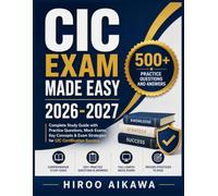 CIC EXAM MADE EASY 2026-2027: Complete Study Guide with Practice Questions, Mock Exams, Key Concepts & Exam Strategies for CIC Certification Success