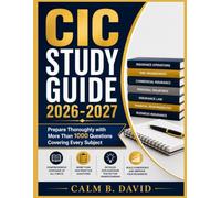 CIC STUDY GUIDE 2026-2027: Prepare Thoroughly with More Than 1000 Questions Covering Every Subject