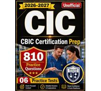 CIC Study Guide 2026-2027 (Unofficial):810 Practice Questions with Detailed Answers Explanations for CBIC Certification Prep