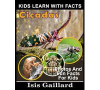 Cicadas: Photos and Fun Facts for Kids: 139 (Kids Learn With Pictures)