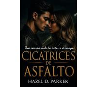 CICATRICES DE ASFALTO: DARK ROMANCE DE ALTA VELOCIDAD