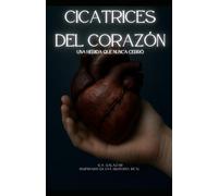 Cicatrices del corazón: Una herida que nunca cerró
