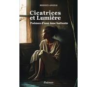 Cicatrices et lumière: Poèmes d'une âme battante