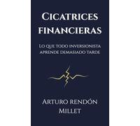 Cicatrices financieras: Lo que todo inversionista aprende demasiado tarde