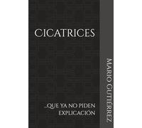 Cicatrices: ...que ya no piden explicación (Esencia Propia)