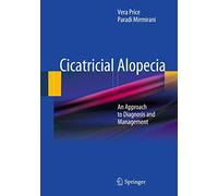 Cicatricial Alopecia: An Approach to Diagnosis and Management