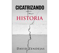 Cicatrizando tu historia