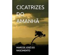 CICATRIZES DO AMANHÃ