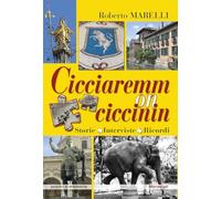 Cicciaremm on ciccinin. Storie, interviste, ricordi (Scorci e memorie)