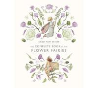 Cicely Mary Barker The Complete Book of the Flower Fairies (Tapa dura)