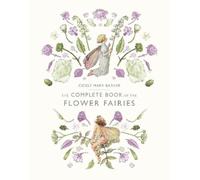 Cicely Mary Barker The Complete Book of the Flower Fairies (Tapa dura)