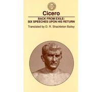 Cicero Back From Exile: Six Speeches Upon His Return (Tapa blanda)