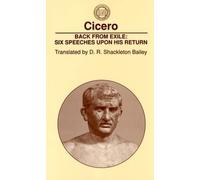 Cicero Back From Exile: Six Speeches Upon His Return (Tapa blanda)