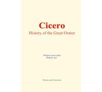 Cicero : History of the Great Orator