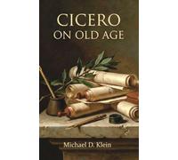 Cicero On Old Age: Cicero without Footnoes