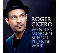 Cicero, Roger - Wenn Es Morgen Schon Zu..