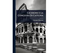Cicerone E La Congiura Di Catilina