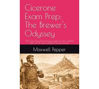 Cicerone Exam Prep: The Brewer's Odyssey: The Only Story-Driven Study Guide for the Certified Beer Server and Certified Cicerone Exams