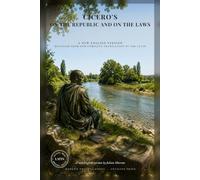 Cicero's On the Republic and On the Laws: Rome's Greatest Orator in Direct Modern English: Justice, Natural Law and the Best Form of Government (Modern Voice Classics)