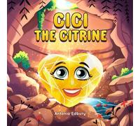 Cici the Citrine: A Picture Book About Generosity, Balance, and Being Loved Just as You Are (Little Gems)
