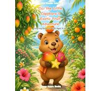 Cici the Little Capybara's Exotic Fruit Adventure Coloring Book for Kids Ages 4 to 8: 50 Simple and Easy Story Coloring Pages with Exotic Fruits from ... for Boys and Girls (Little Wonder Coloring)