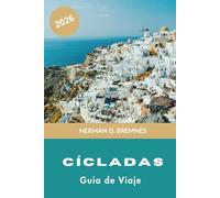 Cícladas Guía de viaje 2026: Descubre aldeas blanqueadas, playas del Egeo, viajes de isla en isla, gastronomía local y consejos prácticos para tu aventura en Grecia