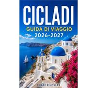 CICLADI GUIDA DI VIAGGIO 2026-2027: Una guida pratica a traghetti, budget e orari delle isole.